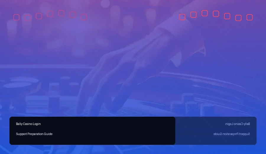 Bally Casino Login Support Preparation Guide
